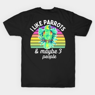 I Like Amazon Parrots and Maybe 3 People T-Shirt